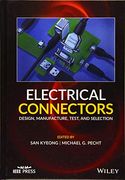 Electrical Connectors: Design, Manufacture, Test, and Selection (Wiley – Ieee)