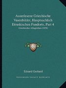 Auserlesene Griechische Vasenbilder, Hauptsachlich Etruskischen Fundorts, Part 4: Griechisches Alltagsleben (1858) (en Alemán)
