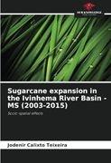 Sugarcane Expansion in the Ivinhema River Basin - ms (2003-2015): Socio-Spatial Effects (en Inglés)