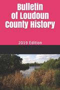 Bulletin of Loudoun County History: 2019 Edition (en Inglés)