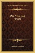 Der Neue Tag (1903) (en Alemán)
