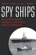 Spy Ships: One Hundred Years of Intelligence Collection by Ships and Submarines (en Inglés)