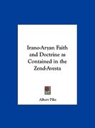 irano-aryan faith and doctrine as contained in the zend-avesta