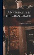 A Naturalist in the Gran Chaco; 7 (en Inglés)