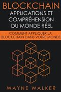 Blockchain: Applications et compréhension du monde réel (en Francés)