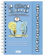 Los Superpreguntones: La Ciencia Nuestra de Cada día