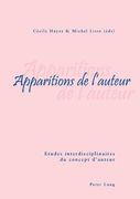 Apparitions de l'Auteur: Etudes Interdisciplinaires Du Concept d'Auteur (en Francés)