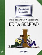 Cuaderno Práctico Para Aprender a Disfrutar de la Soledad (Cuadernos Prácticos) (in Spanish)
