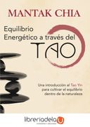 Equilibrio Energético a Través del tao: Una Introducción al tao yin Para Cultivar el Equilibrio Dentro de la Naturaleza