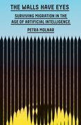 The Walls Have Eyes: Surviving Migration in the Age of Artificial Intelligence (en Inglés)
