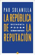 La república de la reputación. Economía, poder y emociones