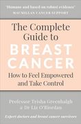 The Complete Guide to Breast Cancer: How to Feel Empowered and Take Control (en Inglés)