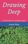 Drawing Deep: A Novel about Growing Stronger (en Inglés)