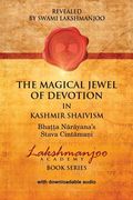 The Magical Jewel of Devotion in Kashmir Shaivism: : Bhatta Narayana's Stava Cint