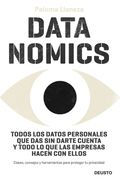 Datanomics: Todos los Datos Personales que das sin Darte Cuenta y Todo lo que las Empresas Hacen con Ellos (Deusto)