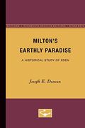 Milton’S Earthly Paradise: A Historical Study of Eden (en Inglés)
