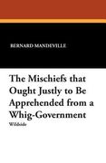 the mischiefs that ought justly to be apprehended from a whig-government (en Inglés)