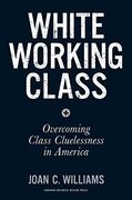 White Working Class: Overcoming Class Cluelessness in America (en Inglés)