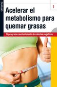 Acelerar El Metabolismo Para Quemar Grasas: El Programa Revolucionario de Calorías Negativas