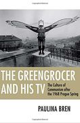 the greengrocer and his tv,the culture of communism after the 1968 prague spring