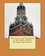 West Lawn, and The Rector of St. Mark's (1874) By: Mary Jane Holmes (Original Ve (en Inglés)