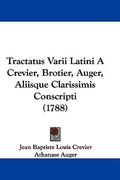 tractatus varii latini a crevier, brotier, auger, aliisque clarissimis conscripti (1788) (en Inglés)