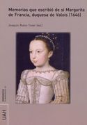 Memorias que Escribió de sí Margarita de Francia, Duquesa de Valois (1646) (Monografías Humanidades)