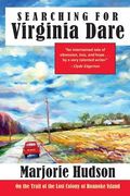 Searching for Virginia Dare: On the Trail of the Lost Colony of Roanoke Island (en Inglés)