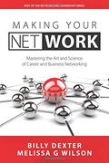 Making Your net Work: The art and Science of Career and Business Networking (en Inglés)