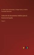 Colección de documentos inéditos para la historia de España: Tomo 5 (in Spanish)