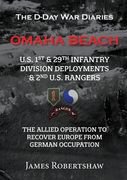 The D-Day War Diaries - Omaha Beach (2023): US 1st and 29th Infantry Division Deployments & 2nd US Rangers