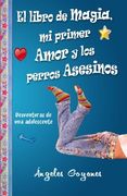 El Libro de Magia, mi Primer Amor y los Perros Asesinos: Desventuras de una Adolescente