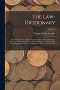 The Law-dictionary: Explaining The Rise, Progress And Present State Of The British Law: Defining And Interpreting The Terms Or Words Of Ar (en Inglés)