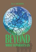 Beyond What Separates Us (en Inglés)