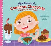 Qué Pasaría si Solo Comieras Chocolate?