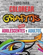 Libro Para Colorear de Grafitis: Libro Para Colorear de Arte Graffiti, Libro Para Colorear de Arte Callejero Para Relajarse y Aliviar el Estrés