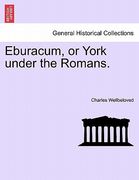 eburacum, or york under the romans. (en Inglés)