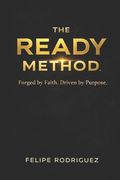 The Ready Method: Forged by Faith. Built to Lead. (en Inglés)