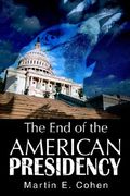 the end of the american presidency (en Inglés)