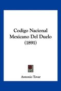 Codigo Nacional Mexicano del Duelo (1891)