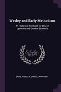 Wesley and Early Methodism: An Historical Textbook for Church Lyceums and General Students (en Inglés)