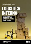 Logística Interna: 10 Claves Para la Gestión Óptima del Almacén