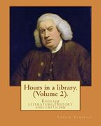 Hours in a library. By: Leslie Stephen (Volume 2).: English literature, History and criticism (en Inglés)