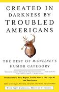 Created in Darkness by Troubled Americans: The Best of Mcsweeney's Humor Category (en Inglés)