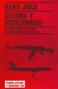 Guerra y Modernidad: Estudios Sobre la Historia de la Violencia e n el Siglo xx