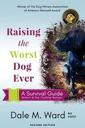 Raising the Worst dog Ever: A Survival Guide (en Inglés)