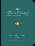 the ordinance of 1787: and manasseh cutler as an agent in its formation (1876) (en Inglés)