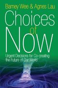 Choices of Now: Urgent Decisions for Co-Creating the Future of Our World (en Inglés)