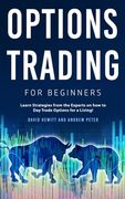 Options Trading for Beginners: Learn Strategies from the Experts on how to Day Trade Options for a Living!