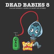 Dead Babies 8: Colour Version: A Series Of Short Life Stories